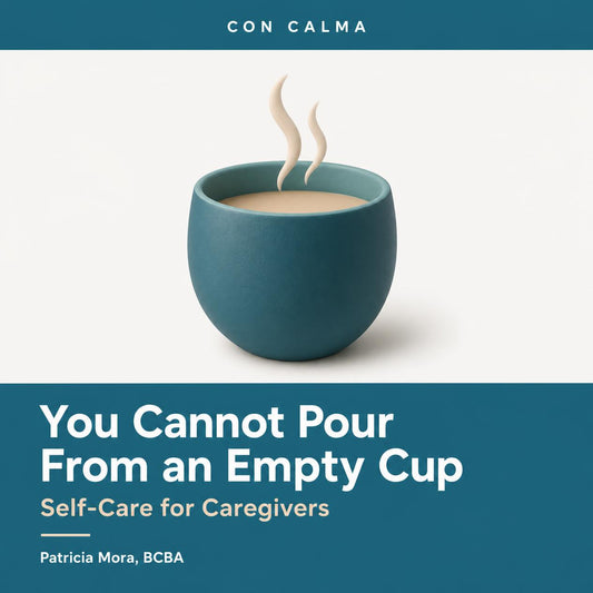 You Cannot Pour From an Empty Cup: Self-Care for Caregivers